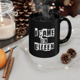 I Came On Eileen Coffee Mug