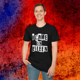 I Came On Eileen T-Shirt